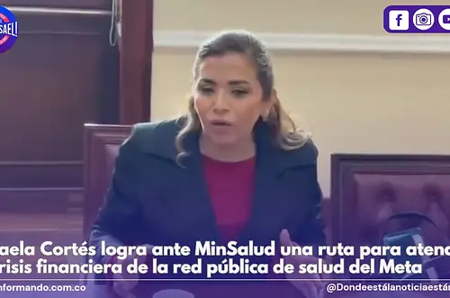 Rafaela Cortés logra ruta para salvar la salud del Meta