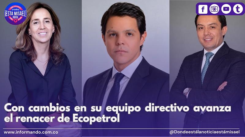 Con cambios en equipo directivo avanza renacer de Ecopetrol
